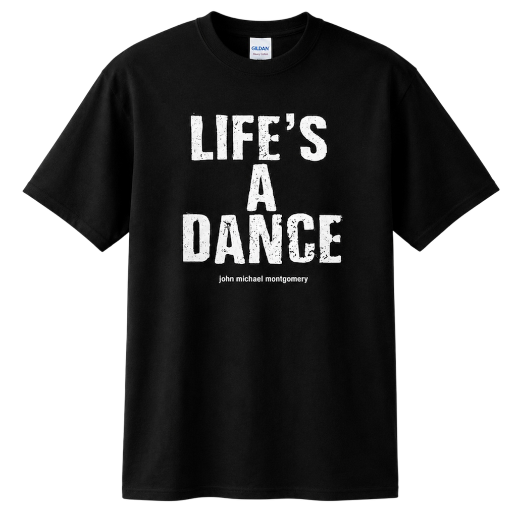 LIFE'S A DANCE TEE